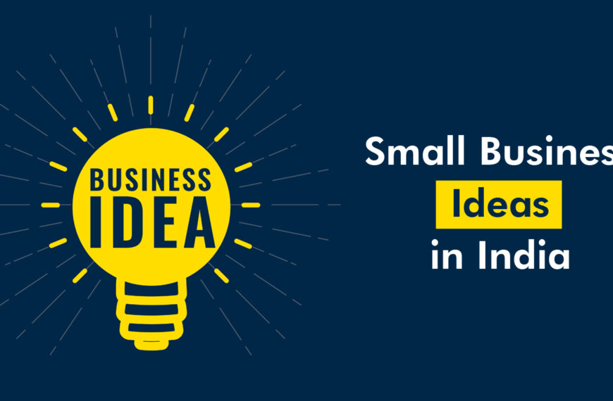 90+ Hottest Small Business Ideas in India for Entrepreneurs